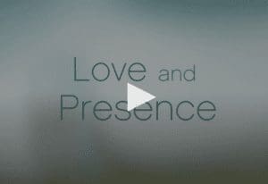 love and presence